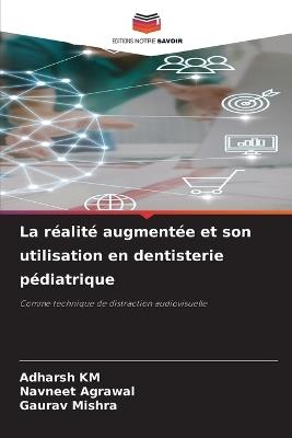 La r?alit? augment?e et son utilisation en dentisterie p?diatrique - Adharsh Km,Navneet Agrawal,Gaurav Mishra - cover