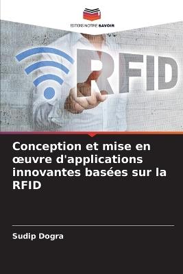 Conception et mise en oeuvre d'applications innovantes bas?es sur la RFID - Sudip Dogra - cover