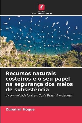 Recursos naturais costeiros e o seu papel na seguran?a dos meios de subsist?ncia - Zubairul Hoque - cover