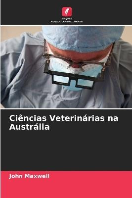 Ciências Veterinárias na Austrália - John Maxwell - cover