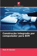 Constru??o integrada por computador para BIM