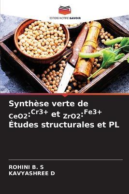 Synth?se verte de CeO2: Cr3+ et ZrO2: Fe3+ ?tudes structurales et PL - Rohini B S,Kavyashree D - cover