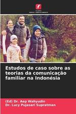 Estudos de caso sobre as teorias da comunica??o familiar na Indon?sia
