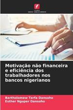 Motiva??o n?o financeira e efici?ncia dos trabalhadores nos bancos nigerianos