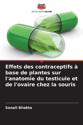 Effets des contraceptifs à base de plantes sur l'anatomie du testicule et de l'ovaire chez la souris - Sonali Bhakta - cover