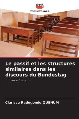 Le passif et les structures similaires dans les discours du Bundestag - Clarisse Radegonde Quenum - cover