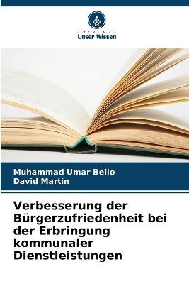 Verbesserung der B?rgerzufriedenheit bei der Erbringung kommunaler Dienstleistungen - Muhammad Umar Bello,David Martin - cover