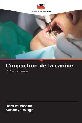 L'impaction de la canine - Ram Mundada,Sandhya Wagh - cover