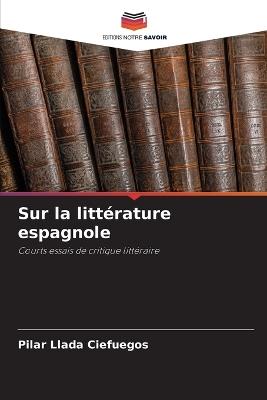 Sur la litt?rature espagnole - Pilar Llada Ciefuegos - cover