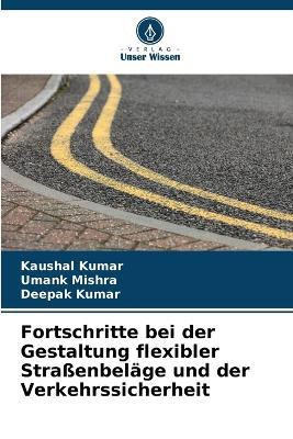 Fortschritte bei der Gestaltung flexibler Stra?enbel?ge und der Verkehrssicherheit - Kaushal Kumar,Umank Mishra,Deepak Kumar - cover