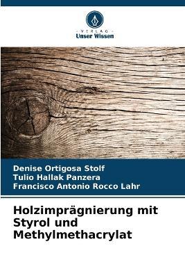 Holzimpr?gnierung mit Styrol und Methylmethacrylat - Denise Ortigosa Stolf,Tulio Hallak Panzera,Francisco Antonio Rocco Lahr - cover