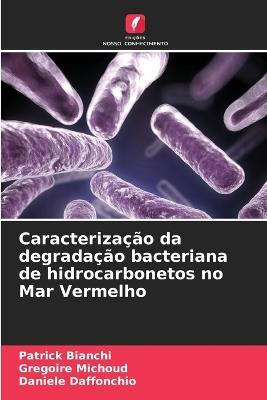 Caracterização da degradação bacteriana de hidrocarbonetos no Mar Vermelho - Patrick Bianchi,Gregoire Michoud,Daniele Daffonchio - cover