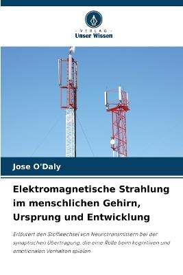 Elektromagnetische Strahlung im menschlichen Gehirn, Ursprung und Entwicklung - Jose O'Daly - cover