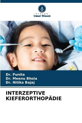 Interzeptive Kieferorthop?die - Punita,Meenu Bhola,Nitika Bajaj - cover