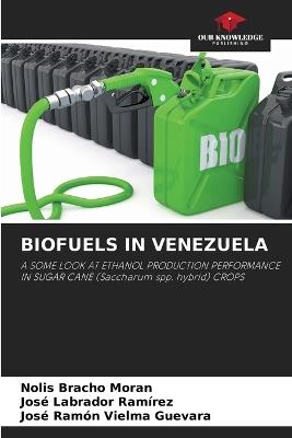 Biofuels in Venezuela - Nolis Bracho Moran,Jos? Labrador Ram?rez,Jos? Ram?n Vielma Guevara - cover