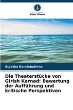 Die Theaterst?cke von Girish Karnad: Bewertung der Auff?hrung und kritische Perspektiven