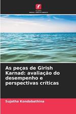As pe?as de Girish Karnad: avalia??o do desempenho e perspectivas cr?ticas