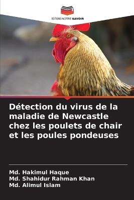 D?tection du virus de la maladie de Newcastle chez les poulets de chair et les poules pondeuses - MD Hakimul Haque,MD Shahidur Rahman Khan,MD Alimul Islam - cover