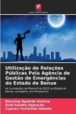Utiliza??o de Rela??es P?blicas Pela Ag?ncia de Gest?o de Emerg?ncias do Estado de Benue