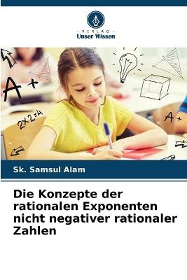 Die Konzepte der rationalen Exponenten nicht negativer rationaler Zahlen - Sk Samsul Alam - cover