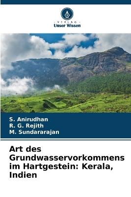 Art des Grundwasservorkommens im Hartgestein: Kerala, Indien - S Anirudhan,R G Rejith,M Sundararajan - cover