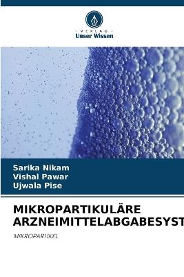 Mikropartikuläre Arzneimittelabgabesysteme - Sarika Nikam,Vishal Pawar,Ujwala Pise - cover