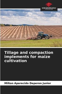 Tillage and compaction implements for maize cultivation - Milton Aparecido Deperon Junior - cover