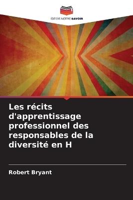 Les récits d'apprentissage professionnel des responsables de la diversité en H - Robert Bryant - cover