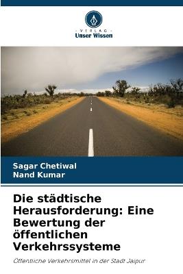 Die städtische Herausforderung: Eine Bewertung der öffentlichen Verkehrssysteme - Sagar Chetiwal,Nand Kumar - cover