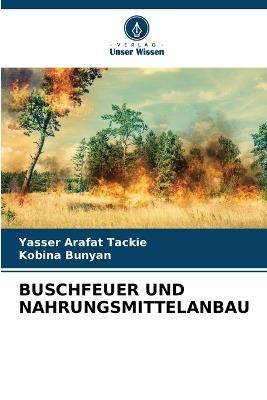 Buschfeuer Und Nahrungsmittelanbau - Yasser Arafat Tackie,Kobina Bunyan - cover