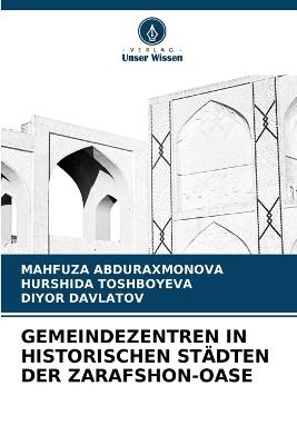 Gemeindezentren in Historischen Städten Der Zarafshon-OASE - Mahfuza Abduraxmonova,Hurshida Toshboyeva,Diyor Davlatov - cover