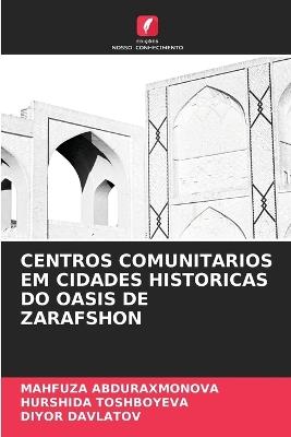 Centros Comunitarios Em Cidades Historicas Do Oasis de Zarafshon - Mahfuza Abduraxmonova,Hurshida Toshboyeva,Diyor Davlatov - cover