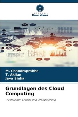 Grundlagen des Cloud Computing - M Chandraprabha,T Akilan,Jaya Sinha - cover