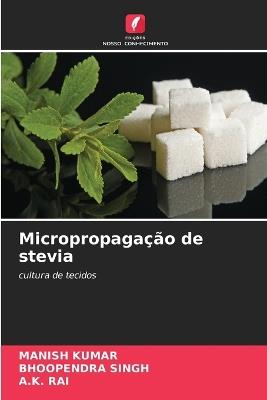 Micropropagação de stevia - Manish Kumar,Bhoopendra Singh,A K Rai - cover