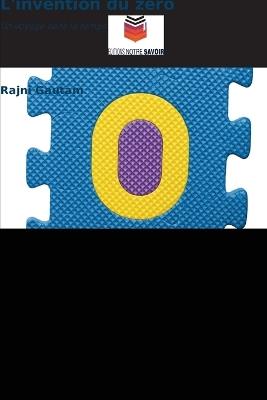 L'invention du zéro - Rajni Gautam - cover