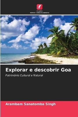 Explorar e descobrir Goa - Arambam Sanatomba Singh - cover