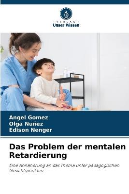 Das Problem der mentalen Retardierung - Ángel Gómez,Olga Nuñez,Edison Nenger - cover