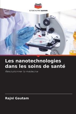 Les nanotechnologies dans les soins de santé - Rajni Gautam - cover
