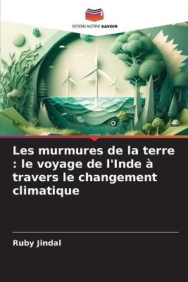 Les murmures de la terre: le voyage de l'Inde à travers le changement climatique - Ruby Jindal - cover