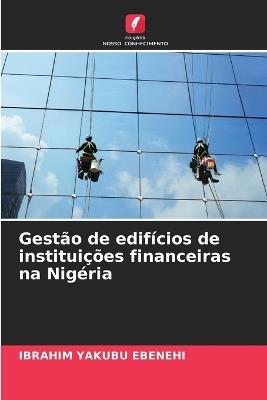 Gestão de edifícios de instituições financeiras na Nigéria - Ibrahim Yakubu Ebenehi - cover