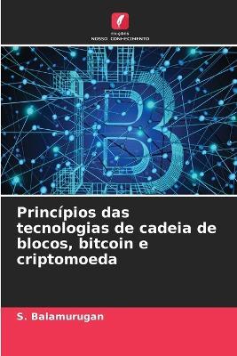 Princípios das tecnologias de cadeia de blocos, bitcoin e criptomoeda - S Balamurugan - cover