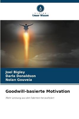Goodwill-basierte Motivation - Joel Bigley,Darla Donaldson,Nolan Gouveia - cover