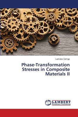 Phase-Transformation Stresses in Composite Materials II - Ladislav Ceniga - cover