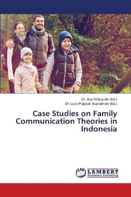 Case Studies on Family Communication Theories in Indonesia - cover