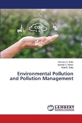 Environmental Pollution and Pollution Management - Oluremi A Saliu,Ayodeji O Idowu,Noel B Saliu - cover