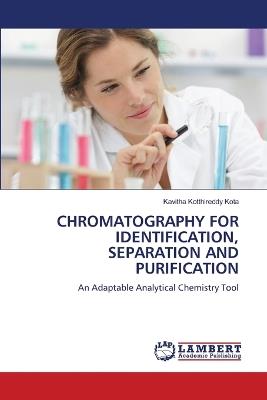 Chromatography for Identification, Separation and Purification - Kavitha Kotthireddy Kota - cover