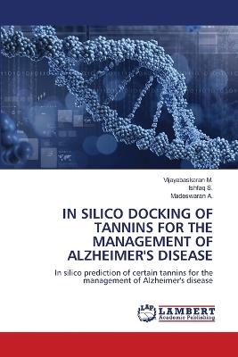 In Silico Docking of Tannins for the Management of Alzheimer's Disease - Vijayabaskaran M,Ishfaq S,Madeswaran A - cover