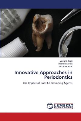 Innovative Approaches in Periodontics - Meghna Jassi,Deeksha Ahuja,Gurpreet Kaur - cover