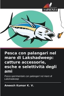 Pesca con palangari nel mare di Lakshadweep: catture accessorie, esche e selettività degli ami - Aneesh Kumar K V - cover