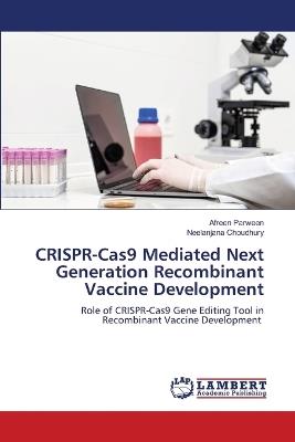 CRISPR-Cas9 Mediated Next Generation Recombinant Vaccine Development - Afreen Parween,Neelanjana Choudhury - cover